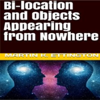 Bi-location_and_Objects_Appearing_from_Nowhere
